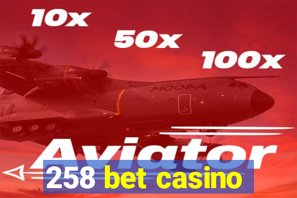 258 bet casino